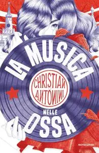 Christian Antonini - La musica nelle ossa