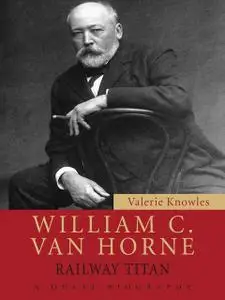 «William C. Van Horne» by Valerie Knowles