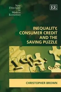 Christopher Brown - Inequality, Consumer Credit And The Saving Puzzle