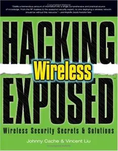 Hacking Exposed Wireless: Wireless Security Secrets & Solutions (repost)