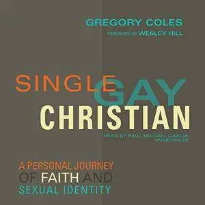 Single, Gay, Christian: A Personal Journey of Faith and Sexual Identity [Audiobook]