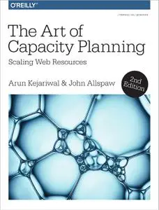 The Art of Capacity Planning: Scaling Web Resources in the Cloud, 2nd Edition
