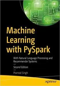 Machine Learning with PySpark: With Natural Language Processing and Recommender Systems 2nd ed. Edition