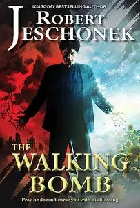 «The Walking Bomb» by Robert Jeschonek