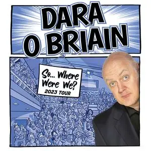 BBC - Dara O Briain, So Where Were We? (2022)