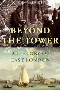 Beyond the Tower: A History of East London (repost)