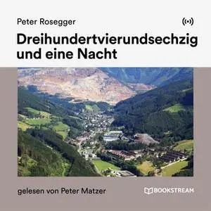 «Dreihundertvierundsechzig und eine Nacht» by Peter Rosegger