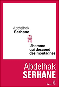 L'Homme qui descend des montagnes - Abdelhak Serhane