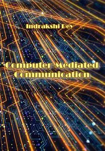 "Computer-Mediated Communication" ed. by Indrakshi Dey