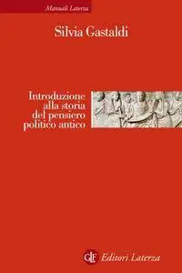 Silvia Gastaldi - Introduzione alla storia del pensiero politico antico (Repost)