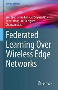 Federated Learning over Wireless Edge Networks