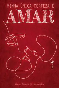 «Minha única certeza é amar» by Ninna Pedreschi Bernardes