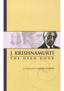 «Mary Lutyens - 3. Krishnamurti. The Open Door» by J. Krishnamurti,Mary Lutyens