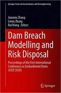 Dam Breach Modelling and Risk Disposal: Proceedings of the First International Conference on Embankment Dams (ICED 2020)