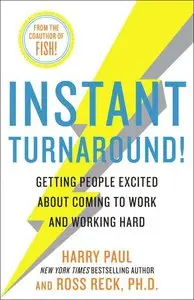 Instant Turnaround!: Getting People Excited About Coming to Work and Working Hard (repost)