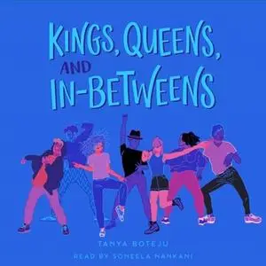 «Kings, Queens, and In-Betweens» by Tanya Boteju