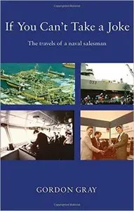 If You Can't Take a Joke...: The Travels of a Naval Salesman