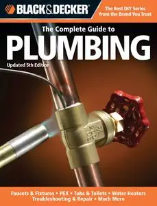 Black & Decker The Complete Guide to Plumbing (Black & Decker Complete Guide), 5th Edition