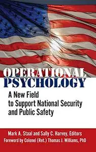 Operational Psychology: A New Field to Support National Security and Public Safety