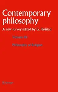 Volume 10: Philosophy of Religion (Contemporary Philosophy: A New Survey)