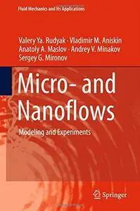 Micro- and Nanoflows: Modeling and Experiments (Fluid Mechanics and Its Applications)