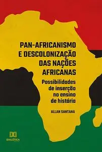 «Pan-africanismo e descolonização das nações africanas» by Allan Santana