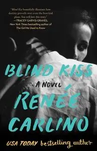 «Blind Kiss: A Novel» by Renée Carlino