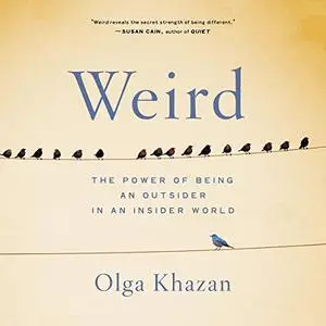 Weird: The Power of Being an Outsider in an Insider World [Audiobook]