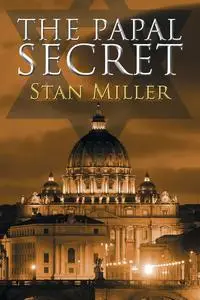 «The Papal Secret» by Stan Miller