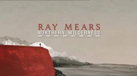 Ray Mears - Northern Wilderness (2009)