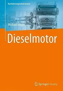 Dieselmotor (Nutzfahrzeugtechnik lernen) (German Edition)