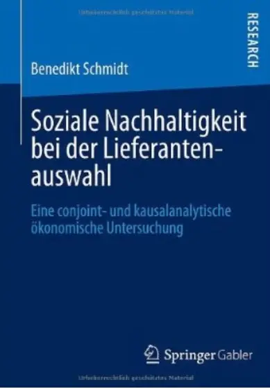 Soziale Nachhaltigkeit bei der Lieferantenauswahl: Eine Conjoint- und Kausalanalytische Okonomische Untersuchung