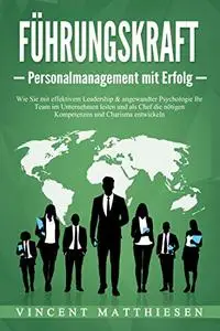 FÜHRUNGSKRAFT - Personalmanagement mit Erfolg