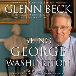 Being George Washington: The Indispensable Man, As You've Never Seen Him (Audiobook)
