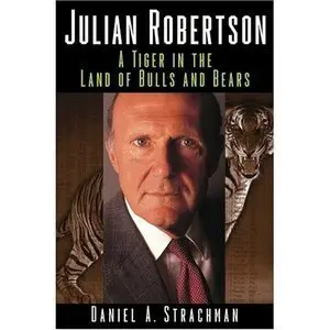 Julian Robertson: A Tiger in the Land of Bulls and Bears (repost)