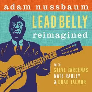 Adam Nussbaum - Lead Belly Reimagined (2020) [Official Digital Download 24/96]