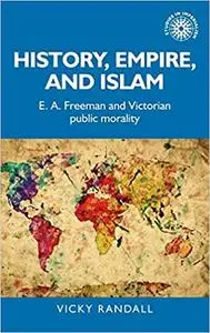 History, empire, and Islam: E. A. Freeman and Victorian public morality