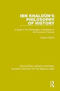 Ibn Khaldun's Philosophy of History: A Study in the Philosophic Foundation of the Science of Culture