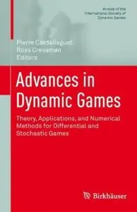 Advances in Dynamic Games: Theory, Applications, and Numerical Methods for Differential and Stochastic Games (repost)