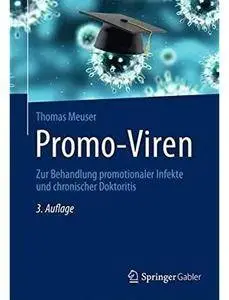 Promo-Viren: Zur Behandlung promotionaler Infekte und chronischer Doktoritis (Auflage: 3) [Repost]