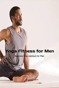 Yoga Fitness for Men: Beginning Yoga Workout for Men