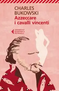 Charles Bukowski - Azzeccare i cavalli vincenti (repost)