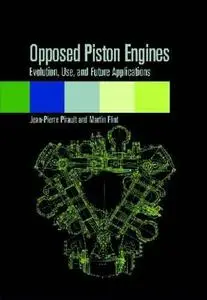 Opposed Piston Engines - Evolution, Use, and Future Applications