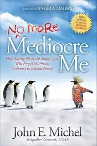 «(No More) Mediocre Me» by John E. Michel