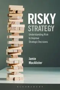 Risky Strategy: Understanding Risk to Improve Strategic Decisions