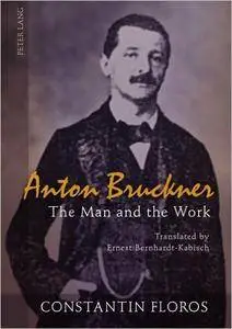 Anton Bruckner: The Man and the Work. Translated by Ernest Bernhardt-Kabisch