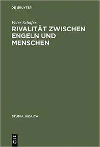 Rivalitat Zwischen Engeln Und Menschen: Untersuchungen Zur Rabbinischen Engelvorstellung