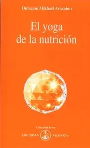 «El yoga de la nutrición» by Omraam Mikhaël Aïvanhov