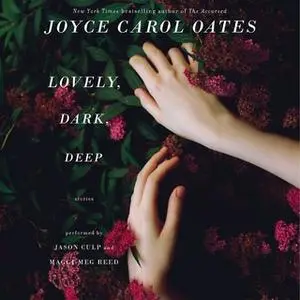 «Lovely, Dark, Deep» by Joyce Carol Oates