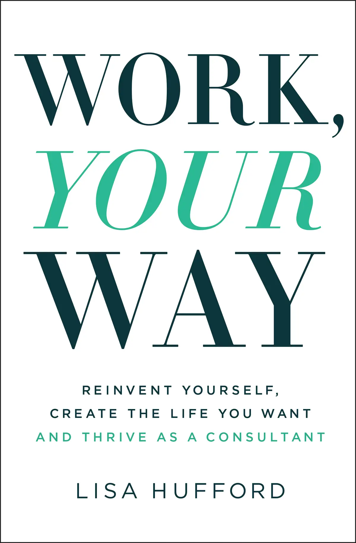 work-your-way-reinvent-yourself-create-the-life-you-want-and-thrive